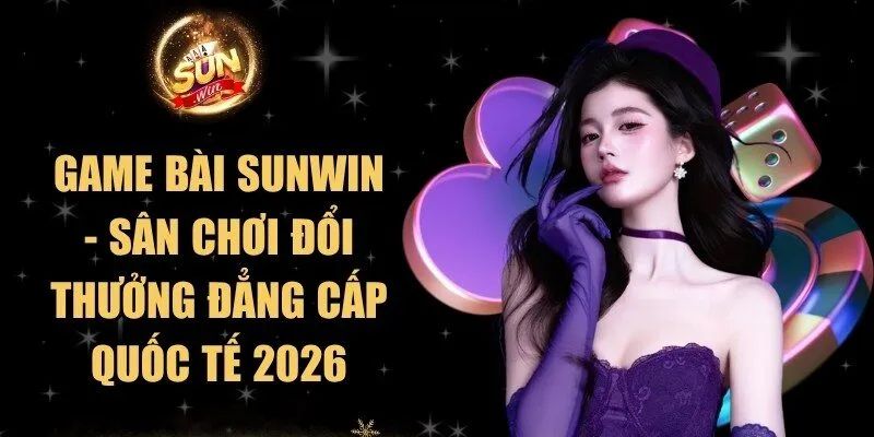 Game Bài Sunwin -Sân Chơi Đổi Thưởng Đẳng Cấp Quốc Tế 2026 5 Sunwin Game Bài Sunwin -Sân Chơi Đổi Thưởng Đẳng Cấp Quốc Tế 2026