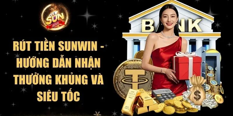 Rút Tiền Sunwin - Hướng Dẫn Nhận Thưởng Khủng Và Siêu Tốc 6 Sunwin Rút Tiền Sunwin - Hướng Dẫn Nhận Thưởng Khủng Và Siêu Tốc